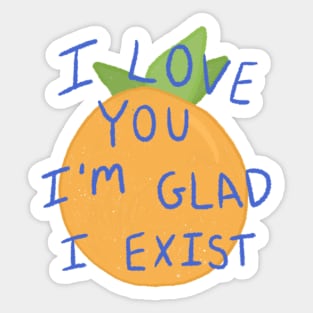 The Orange by Wendy Cope I love you I'm glad I exist sticker poem Sticker